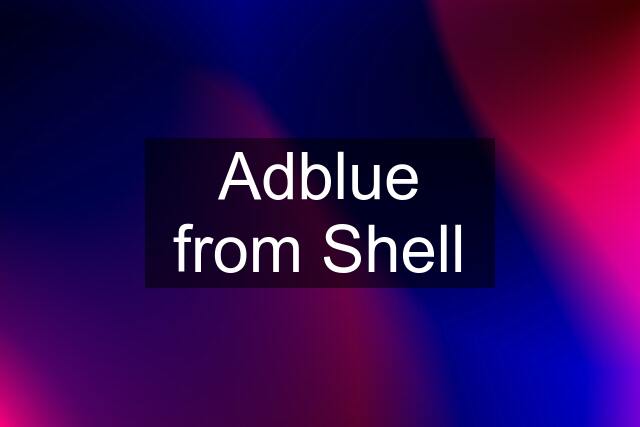 Adblue from Shell