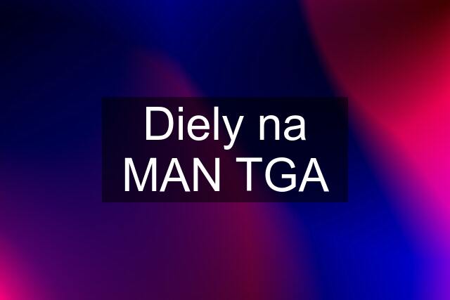 Diely na MAN TGA