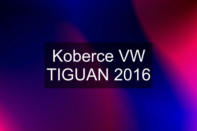 Koberce VW TIGUAN 2016