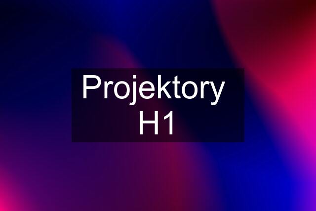 Projektory  H1