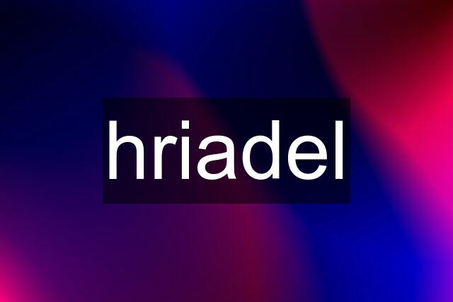 hriadel