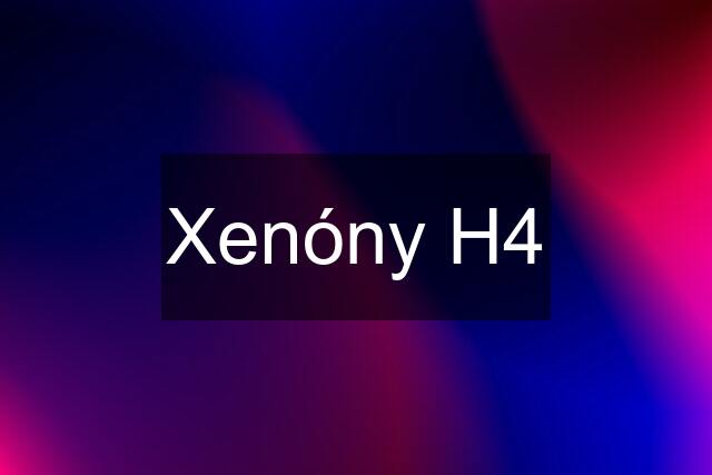 Xenóny H4