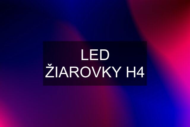 LED ŽIAROVKY H4