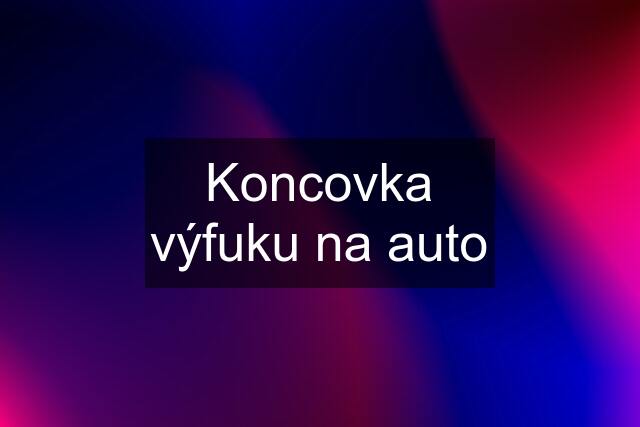 Koncovka výfuku na auto