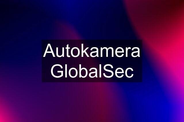 Autokamera GlobalSec