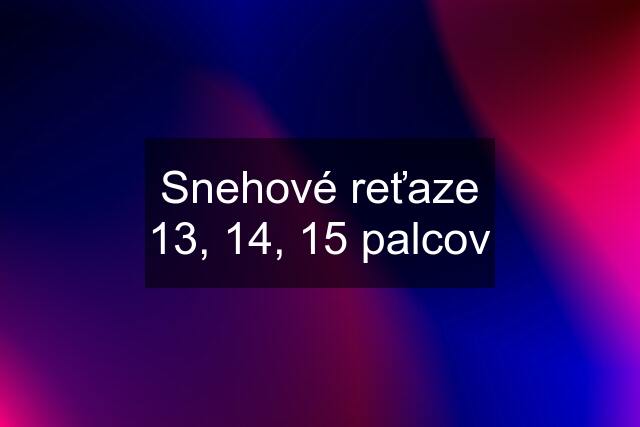 Snehové reťaze 13, 14, 15 palcov