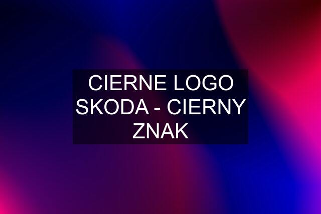 CIERNE LOGO SKODA - CIERNY ZNAK