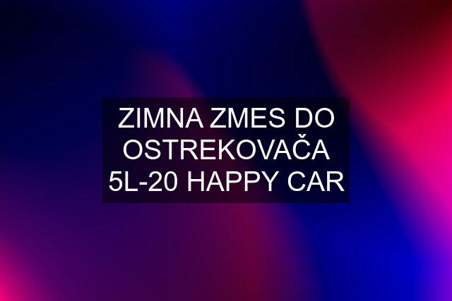 ZIMNA ZMES DO OSTREKOVAČA 5L-20 HAPPY CAR