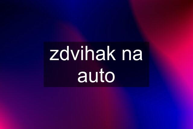 zdvihak na auto