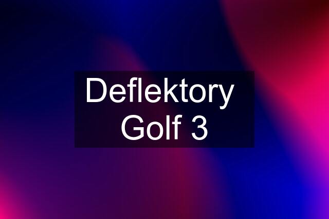 Deflektory  Golf 3