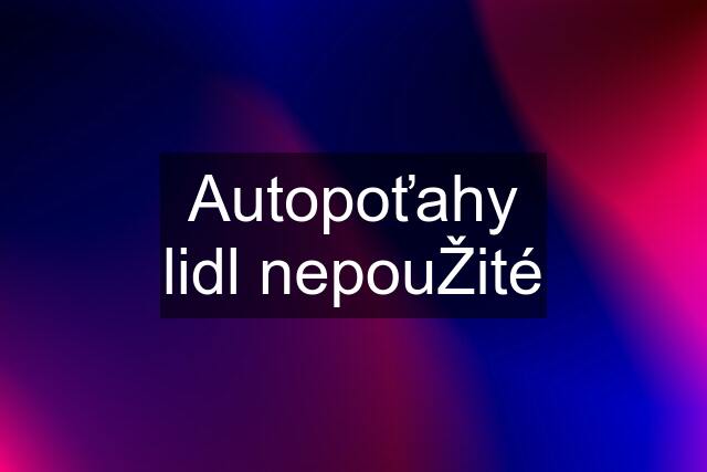 Autopoťahy lidl nepouŽité