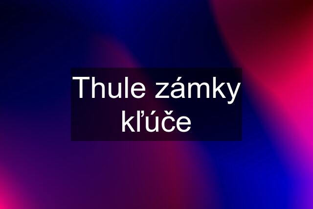 Thule zámky kľúče