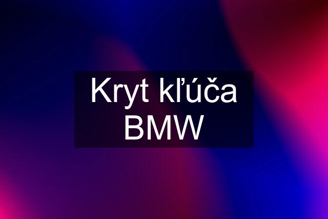 Kryt kľúča BMW