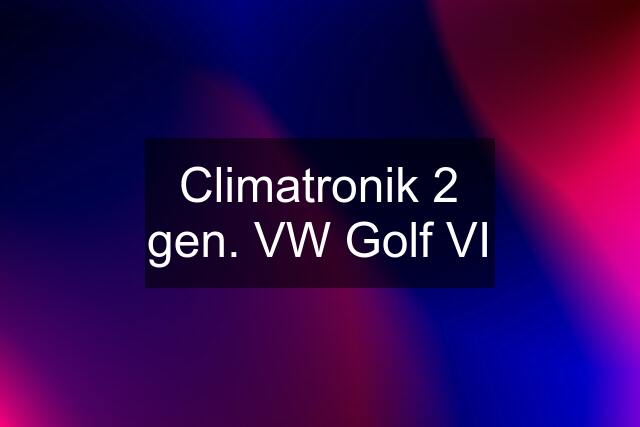 Climatronik 2 gen. VW Golf VI