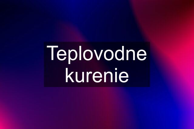 Teplovodne kurenie