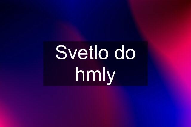 Svetlo do hmly