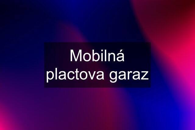 Mobilná plactova garaz