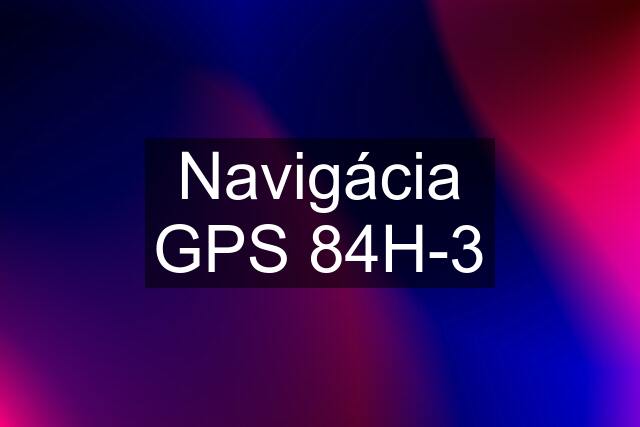 Navigácia GPS 84H-3