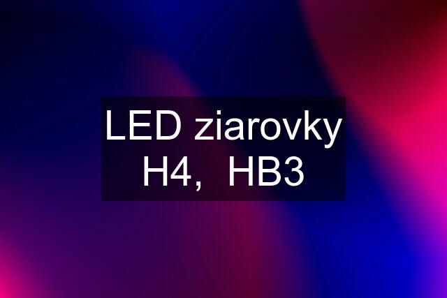 LED ziarovky H4,  HB3