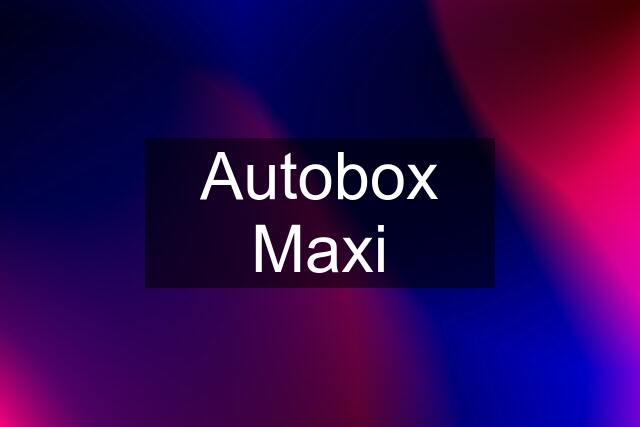 Autobox Maxi