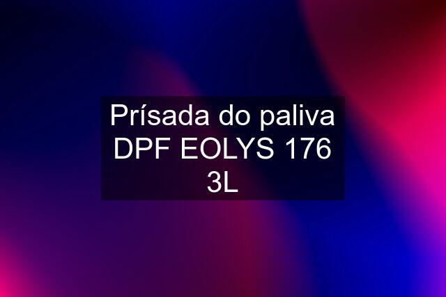 Prísada do paliva DPF EOLYS 176 3L