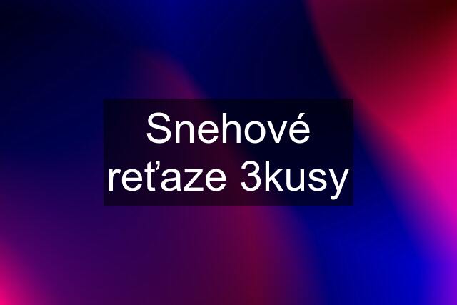 Snehové reťaze 3kusy