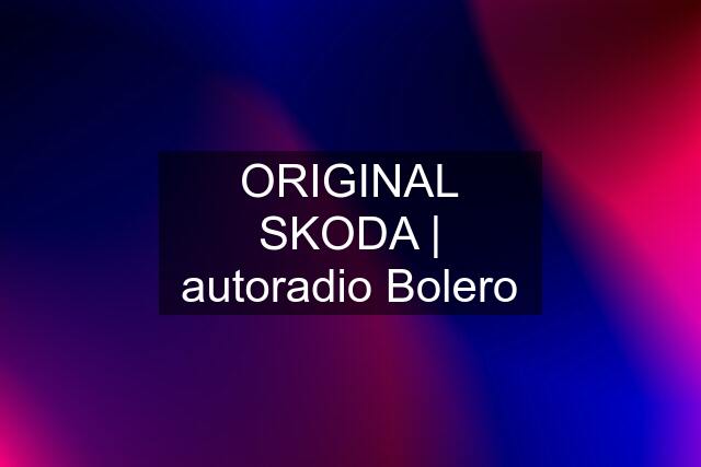 ORIGINAL SKODA | autoradio Bolero