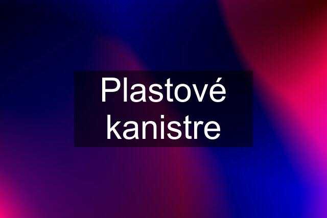 Plastové kanistre