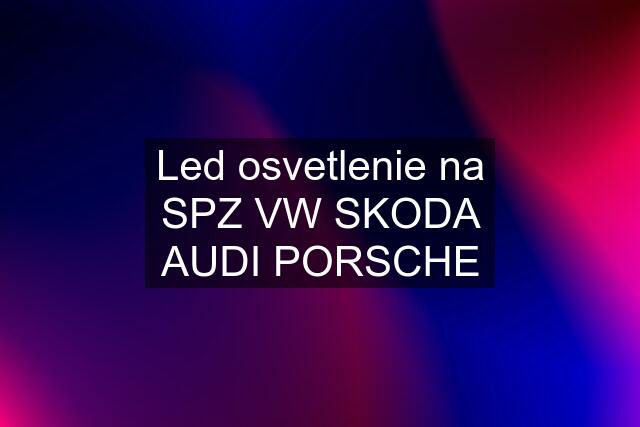 Led osvetlenie na SPZ VW SKODA AUDI PORSCHE