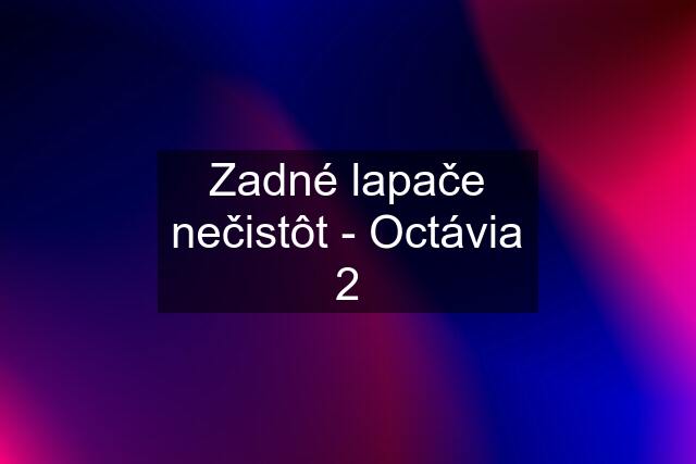 Zadné lapače nečistôt - Octávia 2