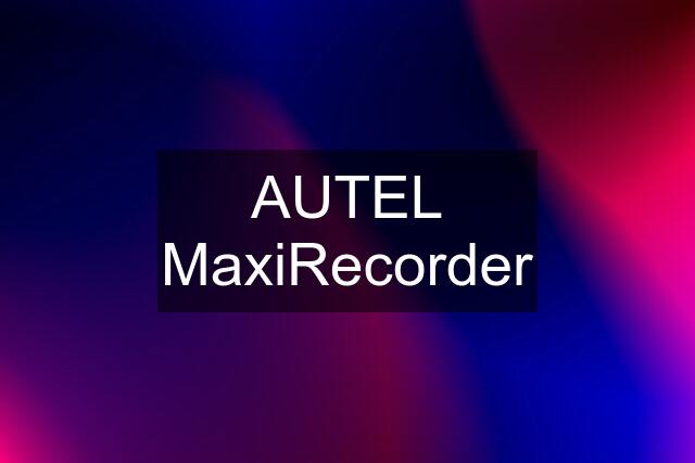 AUTEL MaxiRecorder