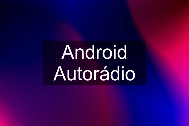 Android Autorádio