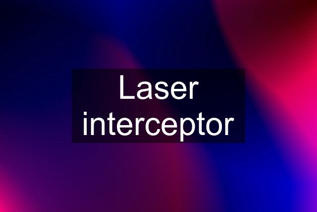 Laser interceptor