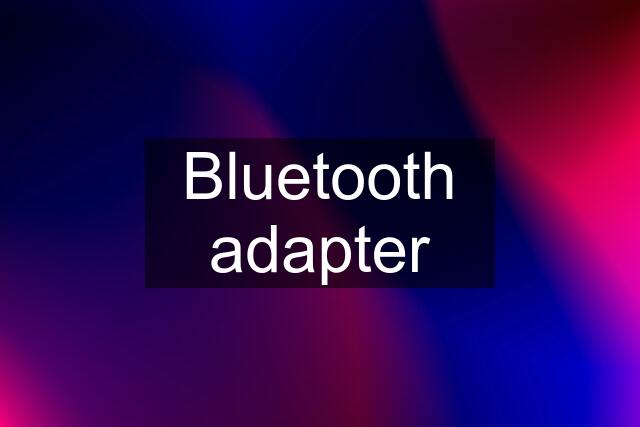 Bluetooth adapter