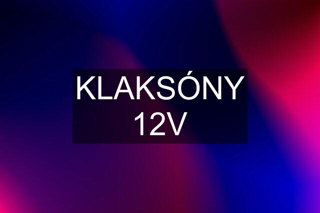 KLAKSÓNY 12V