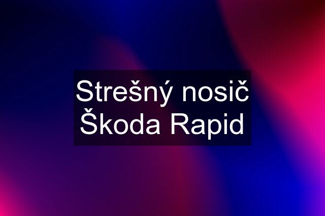 Strešný nosič Škoda Rapid