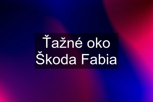 Ťažné oko Škoda Fabia