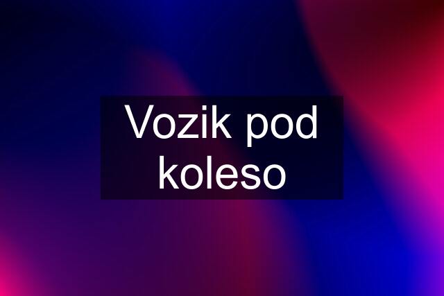 Vozik pod koleso