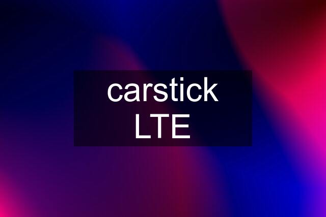 carstick LTE