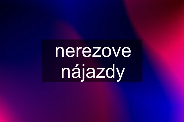 nerezove nájazdy