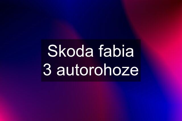 Skoda fabia 3 autorohoze