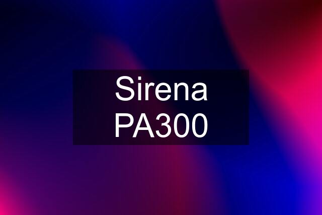 Sirena PA300