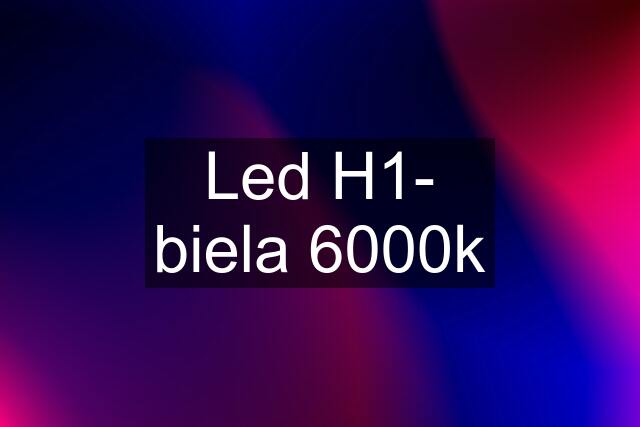 Led H1- biela 6000k