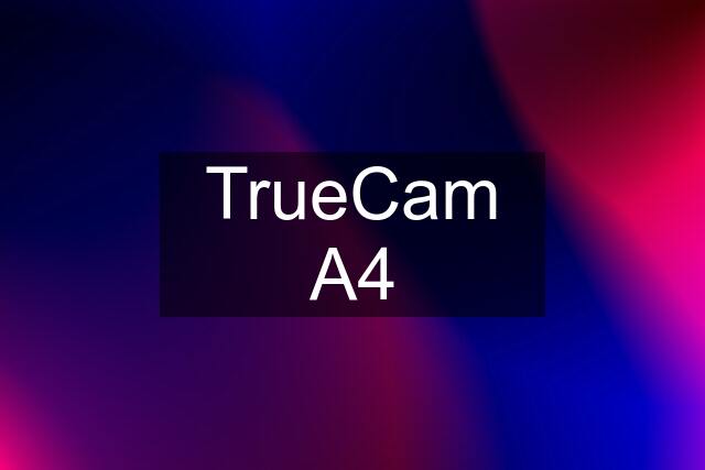 TrueCam A4