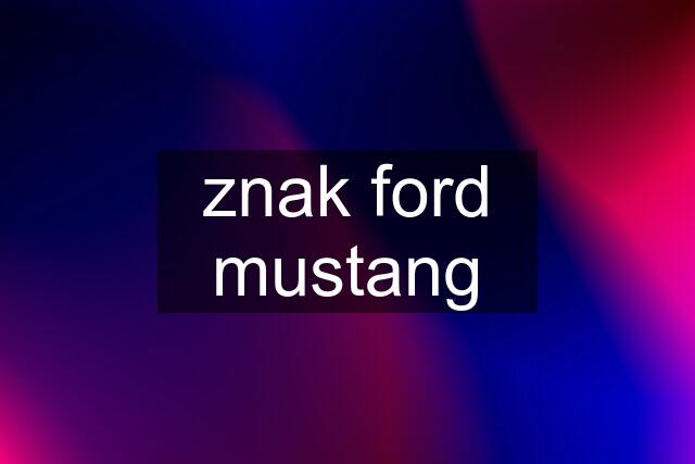 znak ford mustang