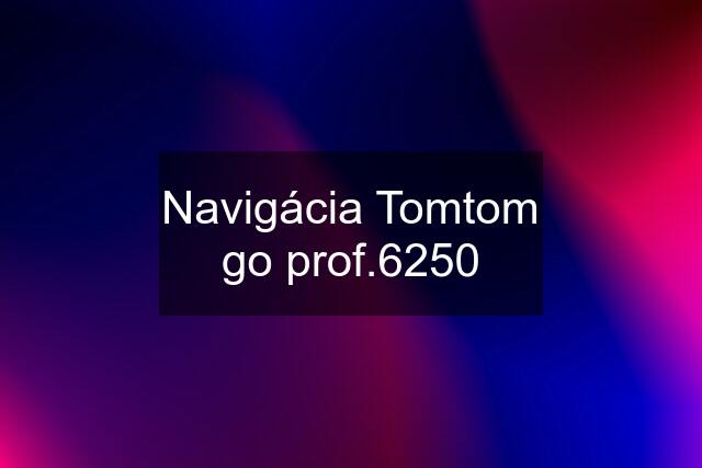 Navigácia Tomtom go prof.6250