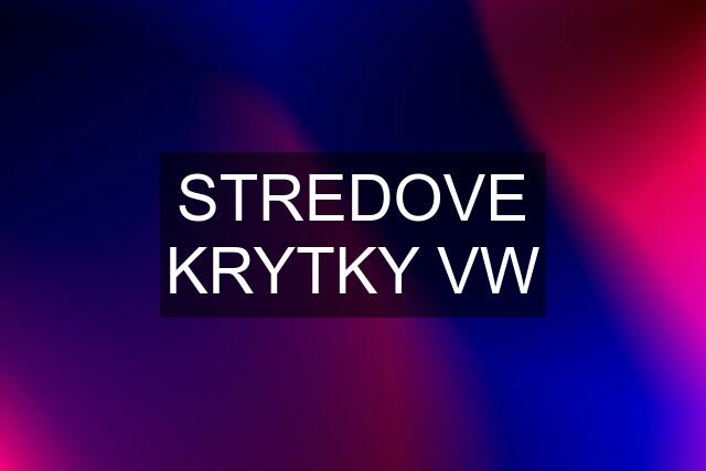 STREDOVE KRYTKY VW