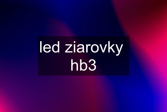 led ziarovky  hb3