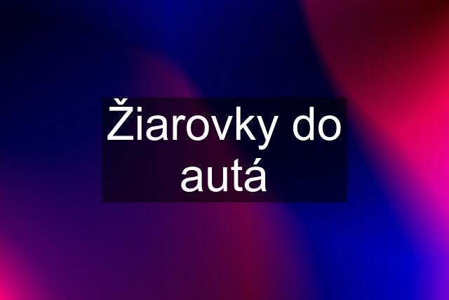 Žiarovky do autá