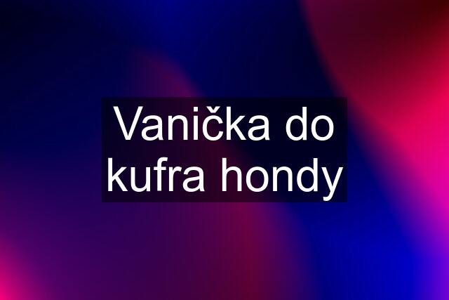 Vanička do kufra hondy